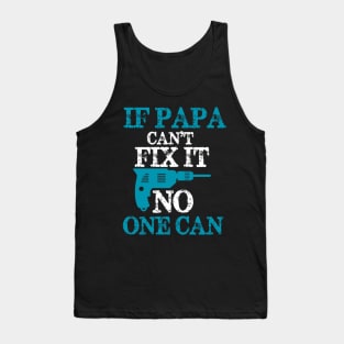If Papa can't fix it No one can Tank Top